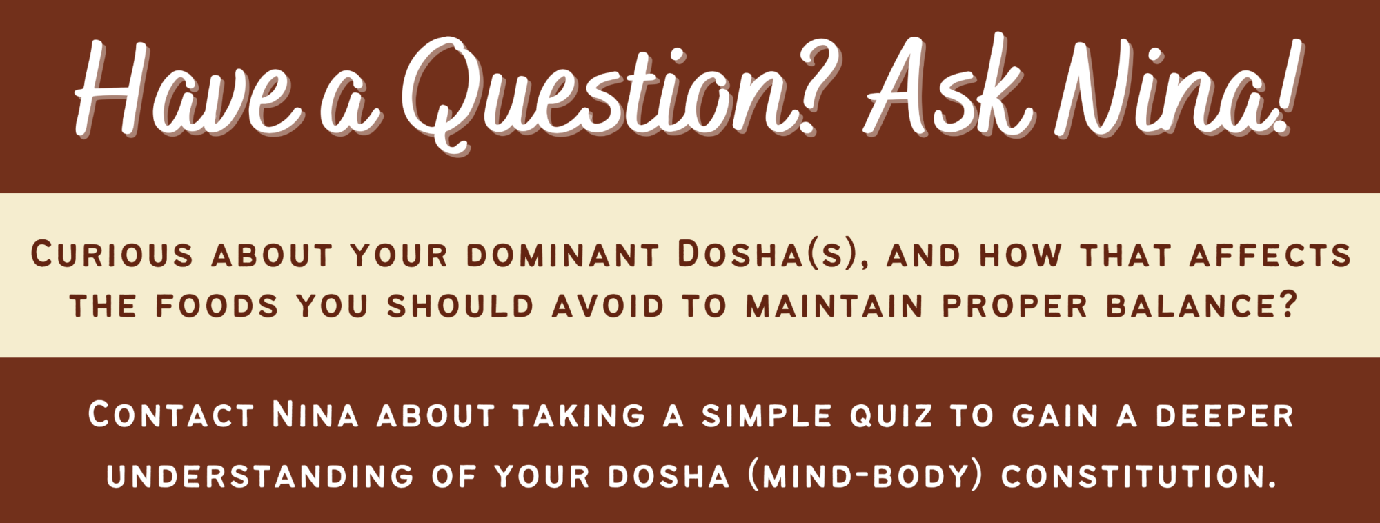 Contact Nina Shah about taking a simple quiz to gain a deeper understanding of your dosha