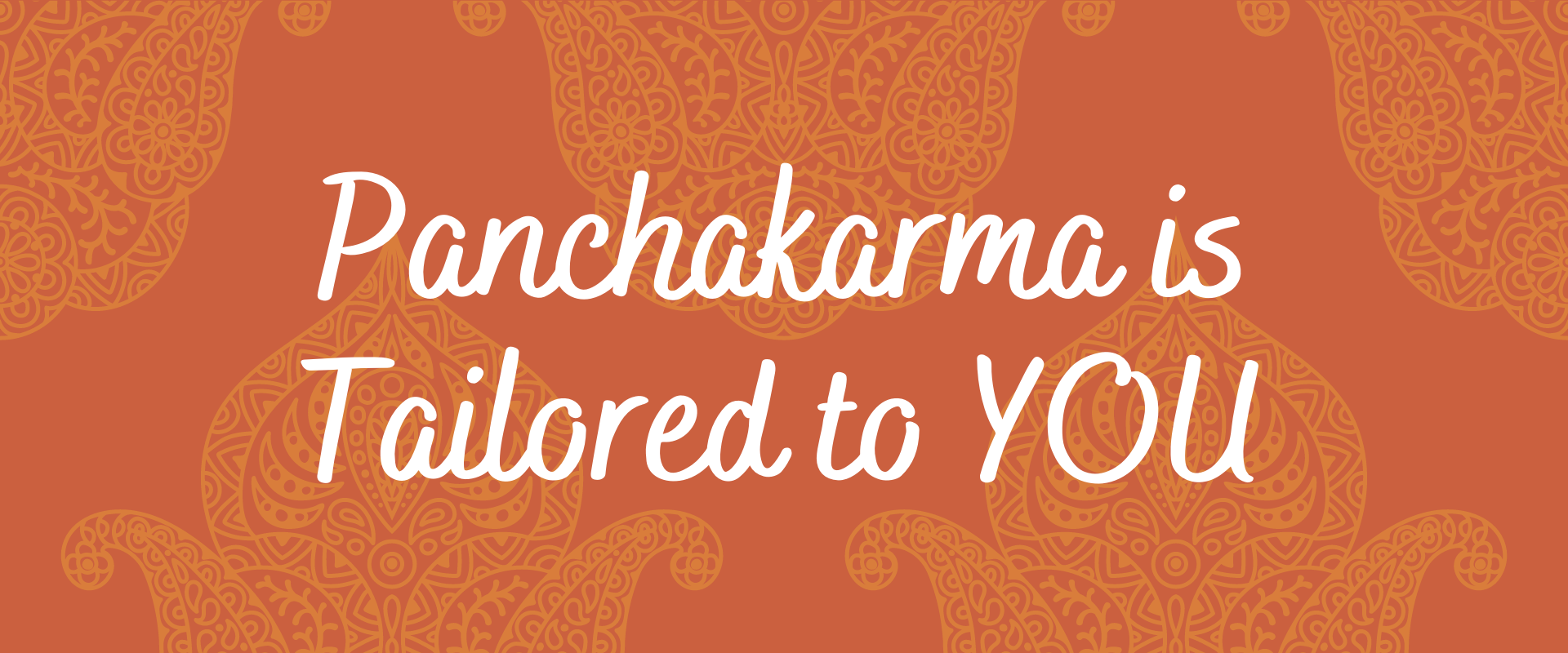 Panchakarma is Tailored to you