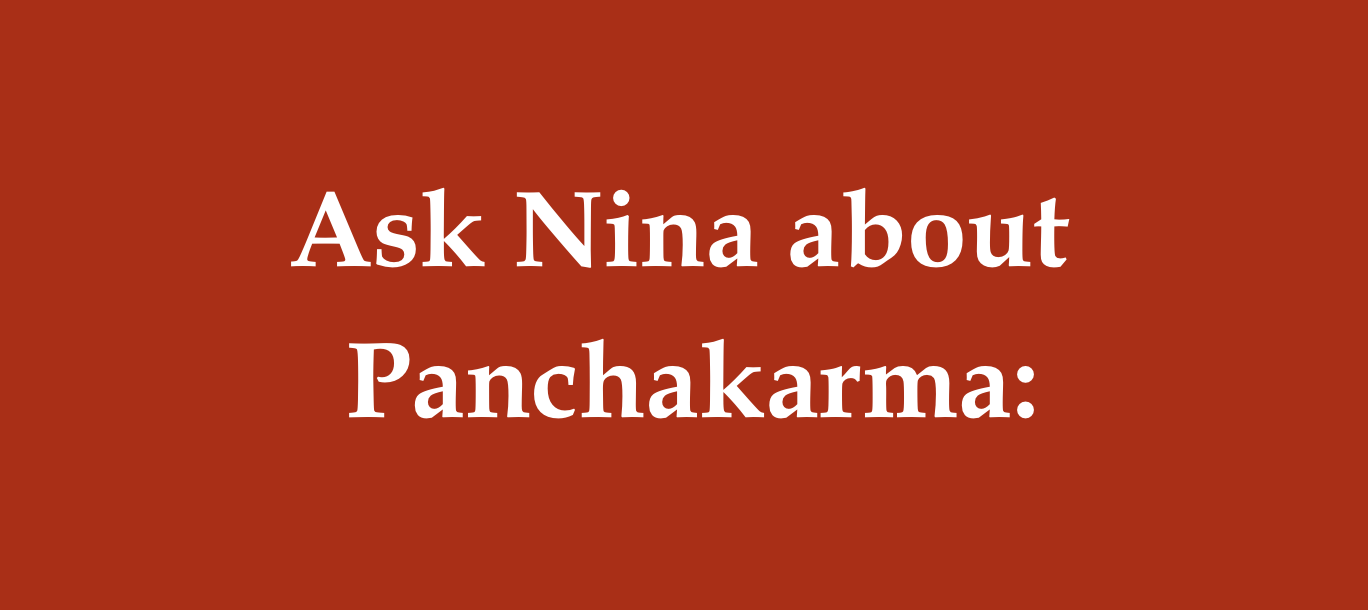 Ask Nina About Panchakarma