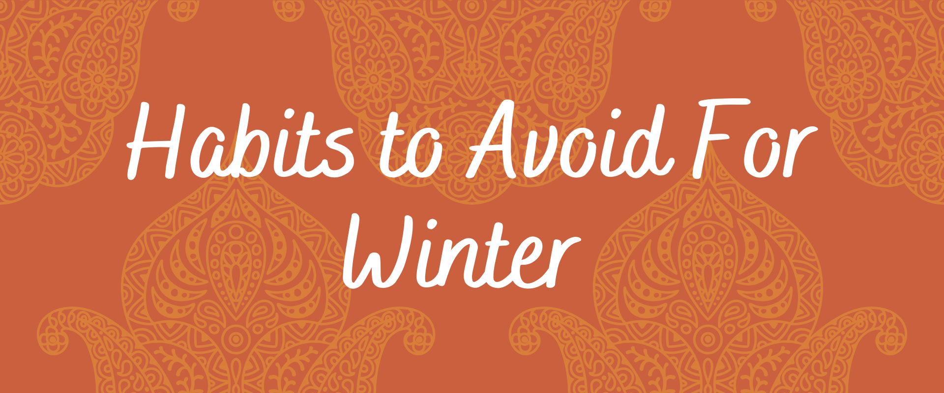 Habits To Avoid For Winter